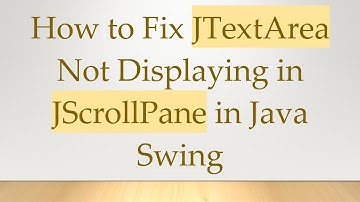 How to Fix JTextArea Not Displaying in JScrollPane in Java Swing