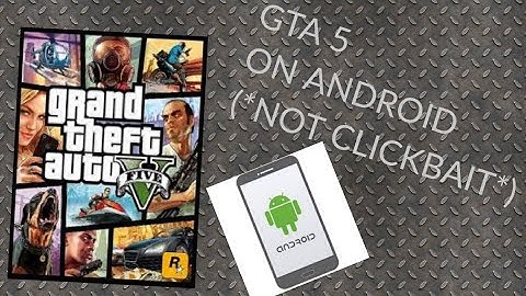Gta 5 on Android (*not a clickbait*)
