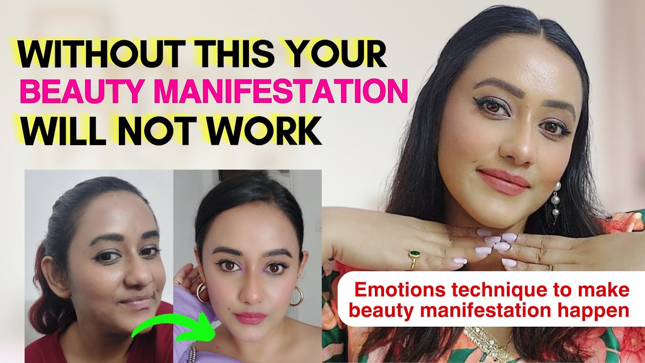 7 Emotions without which your Beauty Manifestation Techniques will not work & learn how to do it.