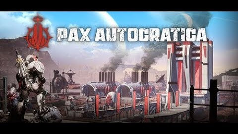 Pax Autocratica - Action Adventure - Part 1