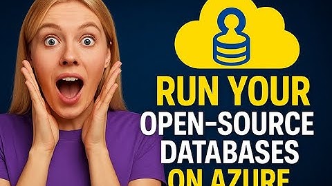 Why You Should Run Your Open Source Databases on Azure