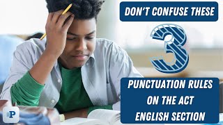Don't Confuse These 3 Punctuation Rules on the ACT English Section