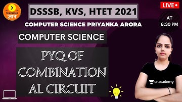 PYQ of Combinational Circuit | Computer Science | Target DSSSB/KVS/ALLTET 2021 | Priyanka Arora