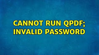 Cannot run qpdf; invalid password