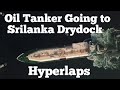 #Oil Tanker Going to Srilanka Drydock  #Srilanka Drydock (Hyperlaps)