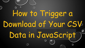 How to Trigger a Download of Your CSV Data in JavaScript