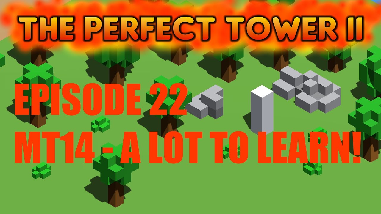 The Perfect Tower 2 - Ep 22 - MT14 - A Lot to Learn! - YouTube