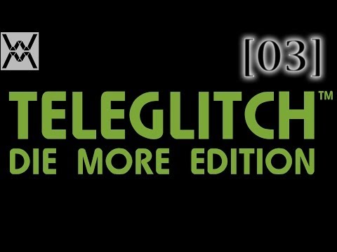 Teleglitch: Die More Edition [эпизод 03]