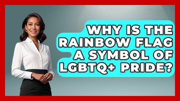 Why Is The Rainbow Flag A Symbol Of LGBTQ+ Pride? - Gender Equality Network