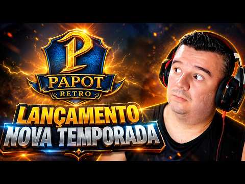 NOVA TEMPORADA! LANÇAMENTO PAPOT CRIANDO CHAR DO ZERO!