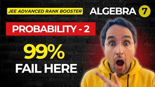 JEE Advanced Algebra Session 7 | Conditional Probability + Bayes + Distribution 🔥 Rank Booster