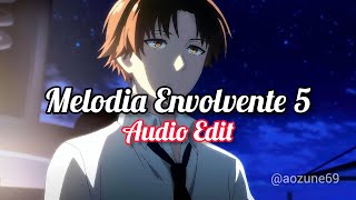 Melodia Envolvente 5 ft.AYANOKOJI (Edit Audio) - MONTAGEM