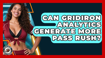 Can Gridiron Analytics Generate More Pass Rush? - Gridiron Data Digest