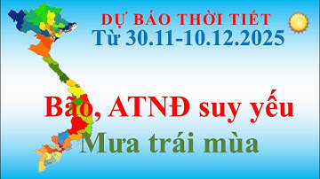 Dự báo thời tiết 10 ngày từ 30.11-10.12.2025