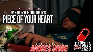 Meduza, Goodboys - Piece Of Your Heart ft. Goodboys |COREOGRAFIA| Andres Uribe [@CAPSULAFILMS 4K]