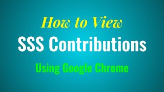 How to View SSS Contributions Online using Google Chrome How to View SSS Contributions Online using Google Chrome