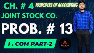Problem # 13 (Accounts of Joint Stock Company) I.Com Part-2 | Account of Joint Stock company in URDU