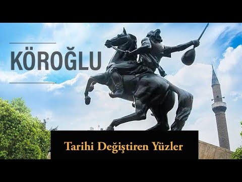 Köroğlu Belgeseli - Tarihi Değiştiren Yüzler