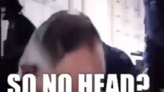 So no head meme