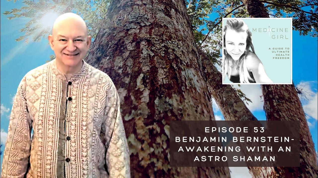 Episode 53-Benjamin Bernstein-Awakening with an Astro Shaman