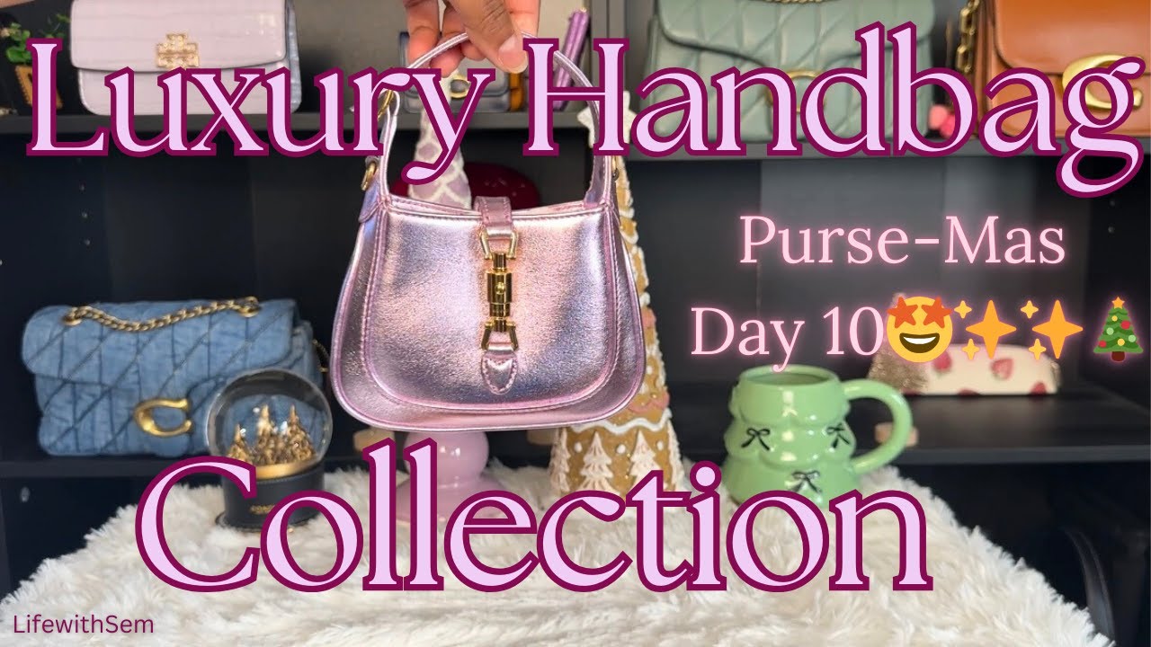 ๐คฉMy Entire Luxury Handbag Collection๐| ๐PURSE-MAS day 10 # ...
