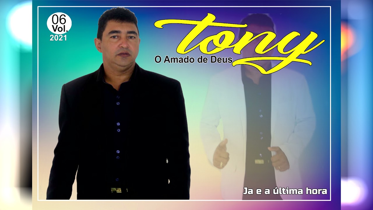 Tony O Amado de Deus  - Já e a última Hora