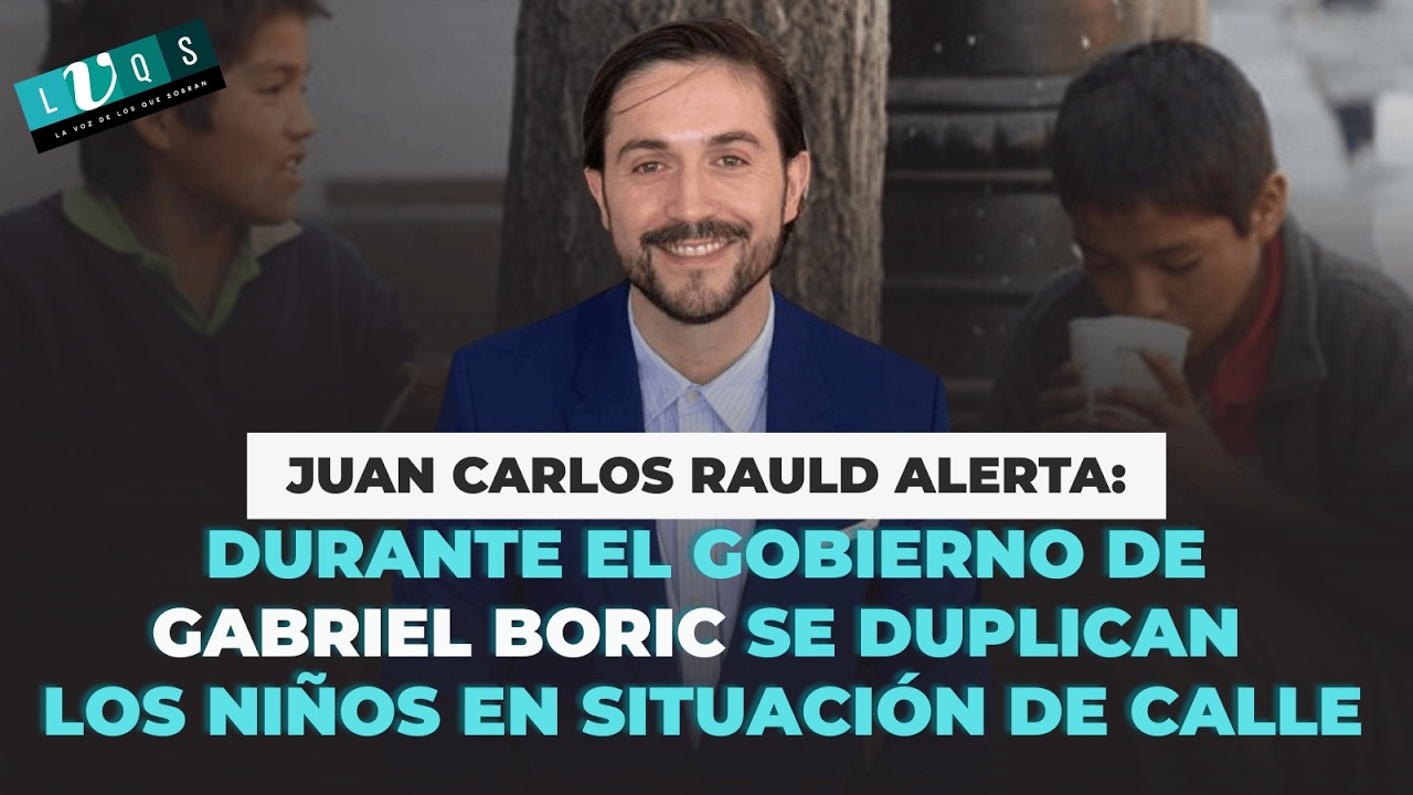 Juan Carlos Rauld: Durante el Gobierno de Gabriel Boric se duplican los niños en situación de calle