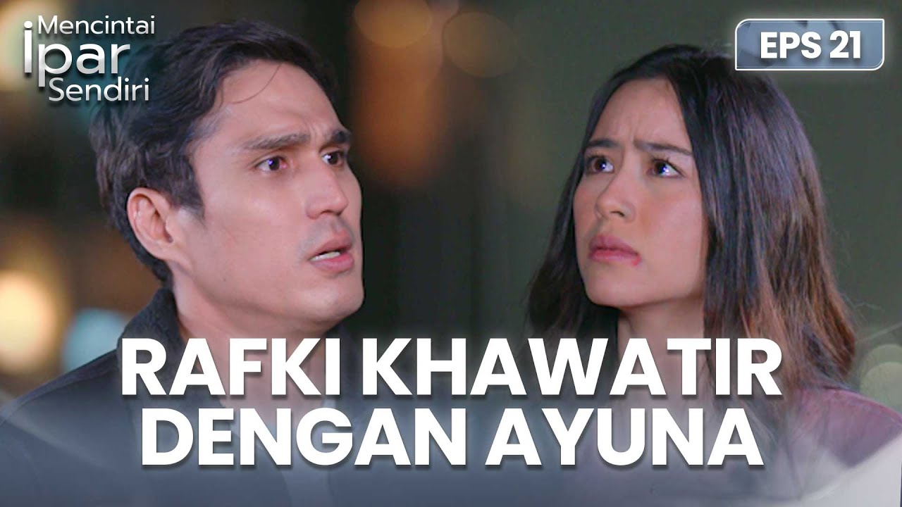 Sebagai Suami Bohongan Rafki Care Dengan Ayuna | MENCINTAI IPAR SENDIRI | EPS. 21 (1/4)