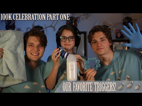 Our Favorite Triggers ASMR - (100K Celebration Part One)