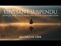 L Instant Suspendu Mélodies De L Âme Musique Spirituelle Introspective Et Contemplative