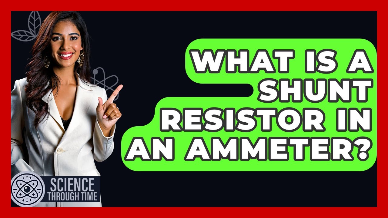 What Is A Shunt Resistor In An Ammeter? - Science Through Time