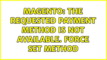 Magento: The requested Payment Method is not available. Force Set Method (2 Solutions!!)