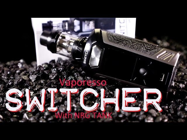 Vaporesso SWITCHER 220Watt TC Mod with NRG Tank ~Vape Mod Kit Review~