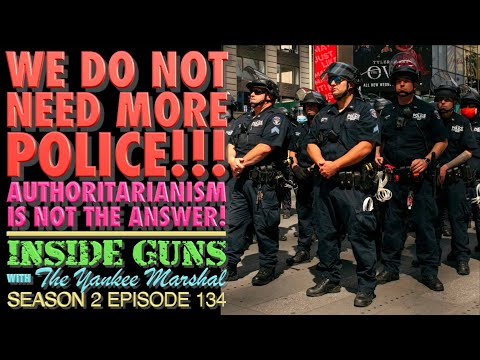 We Do NOT Need More Police! Authoritarianism is NEVER the Answer!