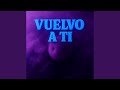 Vuelvo A Ti