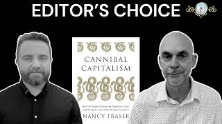 Editors' Choice Ep. 5: 'Cannibal Capitalism' w/ Nancy Fraser