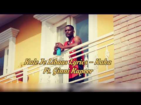 Kale Je Libaas Lyrics – Kaka Ft. Ginni Kapoor