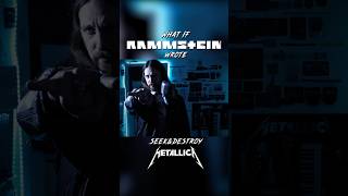 If Rammstein wrote Seek&Destroy #shorts