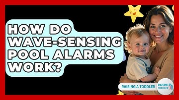 How Do Wave-Sensing Pool Alarms Work? - Raising A Toddler