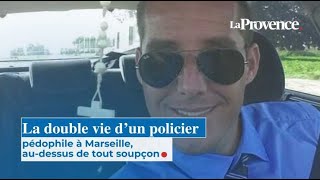La Double Vie D’un Policier Pédophile À Marseille, Au - Dessus De Tout Soupçon