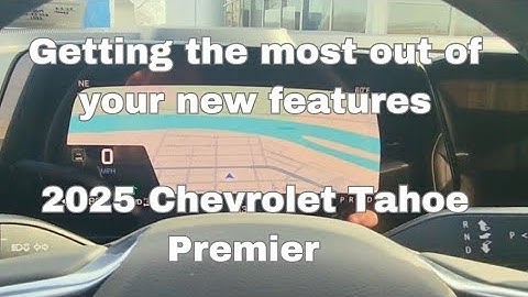 Getting the most out of your new features 2025 Chevy Tahoe (Premier)