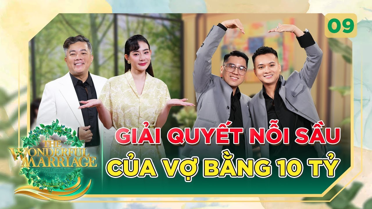 Cuộc Hôn Nhân Tuyệt Vời #9|CEO Trương Ngọc Huy chuyển 10 tỷ cho vợ để giải quyết mâu thuẫn gia đình