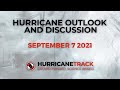 Hurricane Outlook and Discussion for September 7, 2021