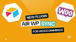 Airtable for WooCommerce & WordPress plugin Sneak Peek - Air WP Sync for WooCommerce