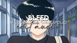 edit audio - bleed (malcolm todd, omar apollo)