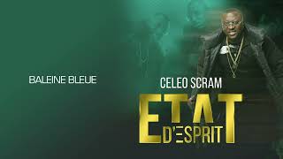 Celeo Scram - Baleine Bleue - (Album Etat d'esprit 04) (Music Audio)