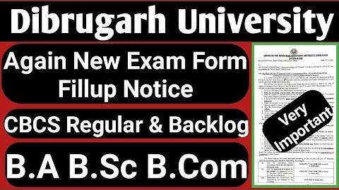 Dibrugarh University B.A B.Sc B.Com Exam Form Fillup Notice || CBCS || Regular & Backlog