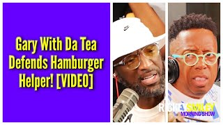 Gary With Da Tea Defends Hamburger Helper!