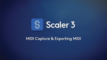Scaler 3 - MIDI Capture & Exporting MIDI