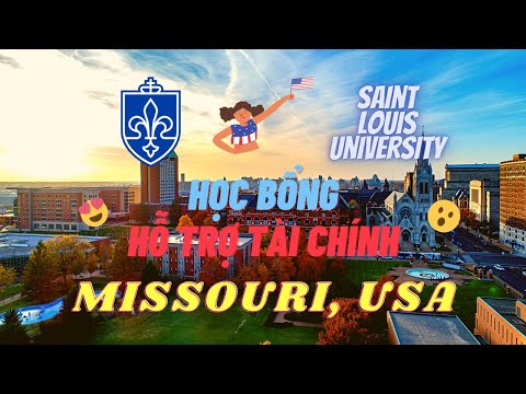 Du học Mỹ tại Đại học hàng đầu bang Missouri - Saint Louis University - Học bổng và Hỗ trợ tài chính